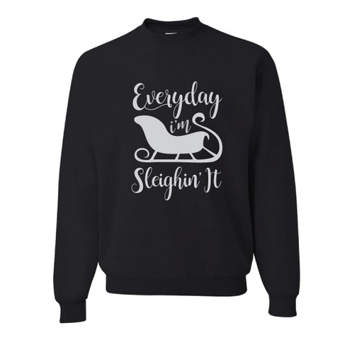 SLEIGHIN' IT SWEATSHIRT