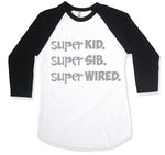 SUPER Kid. SUPER Sib. SUPER Wired. Raglan
